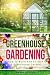 Greenhouse Gardening: How T...