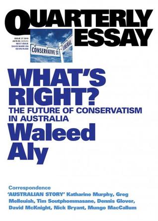 What's Right?: The Future of Conservatism in Australia (Quarterly Essay #37)