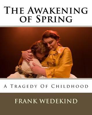 The Awakening of Spring: A Tragedy Of Childhood