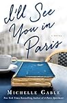 I'll See You in Paris by Michelle Gable