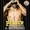 The Player by K. Bromberg