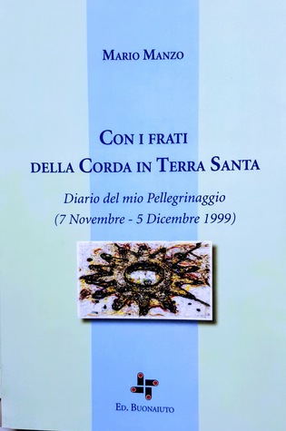 Con i Frati della Corda in Terra Santa. Diario del mio Pellegrinaggio (7 Novembre - 5 Dicembre 1999)