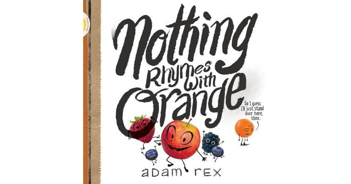 Nothing Rhymes With Orange By Adam Rex