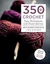 350+ Crochet Tips, Techniques, and Trade Secrets: Updated Edition--More Tips! More Tricks! (Knit & Crochet)