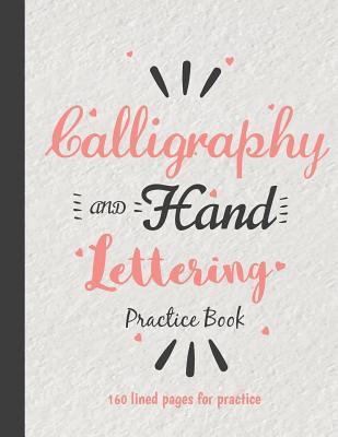 Calligraphy & Hand Lettering Practice Sheet: (8.5x11)160 Lined Pages - Practice Sheet Free Form with 3 Section (Angle Lined, Straight Line and Grid Lined) - Hand Lettering Practice Book: Hand Lettering Workbook
