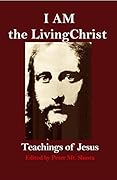 I AM the Living Christ: Teachings of Jesus (Ascended Master Instruction)