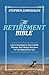 The Retirement Bible: Learn Strategies to Successfully Manage Your Money Decisions For the Rest of Your Life