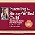 Parenting the Strong-willed Child: The Clinically Proven Five-week Program for Parents of Two- to Six-year-olds