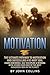 Motivation: The Ultimate Pathway to Motivation and Success like a US NAVY SEAL: Learn Confidence, Self-Discipline & Winning with Lessons used only by the most Dangerous Men on the Planet!