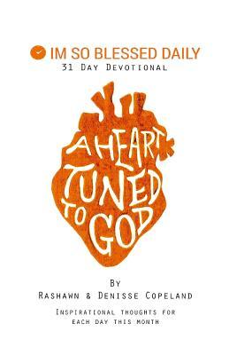 Im So Blessed Daily: A Heart Tuned to God (A Devoted Life to God)