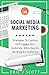 Social Media Marketing: Strategies To Capture And Engage Your Audience While Quickly Building Authority
