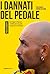 I dannati del pedale: da Coppi a Pantani i ciclisti più inquieti, romantici e faustiani