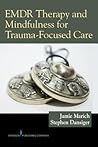 EMDR Therapy and Mindfulness for Trauma-Focused Care