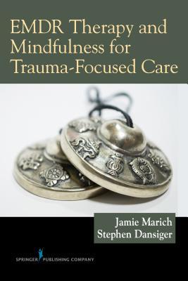 EMDR Therapy and Mindfulness for Trauma-Focused Care