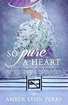 So Pure a Heart by Amber Lynn Perry