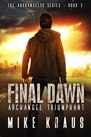 Final Dawn: Archangel Triumphant (Arkhangelsk #3)