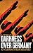 Darkness Over Germany: A Wa...