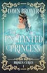 The Enchanted Princess by Dawn Brower