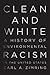 Clean and White: A History of Environmental Racism in the United States