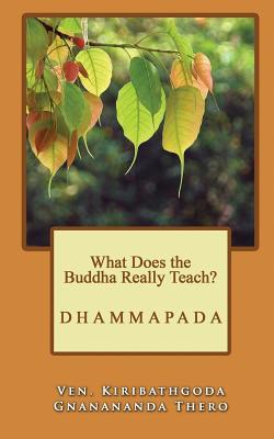 What Does the Buddha Really Teach?: Dhammapada [English] (Paperback)