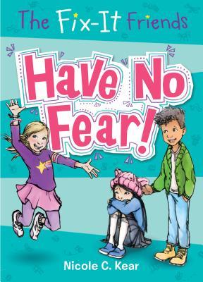 The Fix-It Friends: Have No Fear! (The Fix-It Friends, #1)