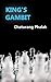 King's Gambit: Famous and selected King's Gambit chess games from Greco to 2017 (Chess openings Book 1)