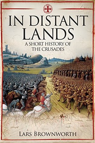 A Short History of the Crusades  - Lars Brownworth