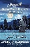 Beneath the Blackberry Moon by April W. Gardner