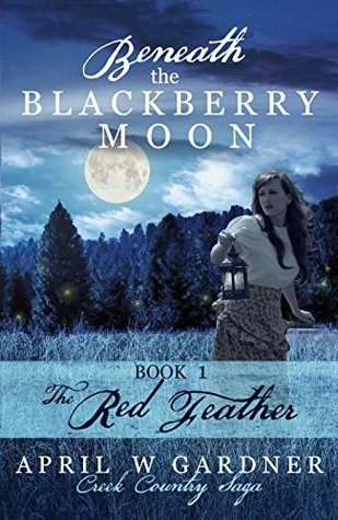 Beneath the Blackberry Moon: The Red Feather (Creek Country Saga #1)