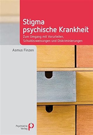 Stigma psychische Krankheit: Zum Umgang mit Vorurteilen, Schuldzuweisungen und Diskriminierungen (Fachwissen) (German Edition)