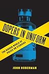 Dopers in Uniform: The Hidden World of Police on Steroids (Terry and Jan Todd Series on Physical Culture and Sports)
