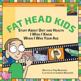 Fat Head Kids: Stuff About Diet and Health I Wish I Knew When I Was Your Age (Paperback)