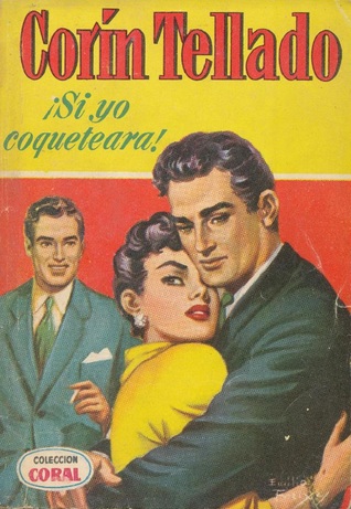 Portada de ¡Si yo coqueteara!, de Corín Tellado