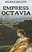 Empress Octavia: An Histori...