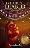 La ruleta del diablo (Spanish Edition) La ruleta del diablo (Spanish Edition)