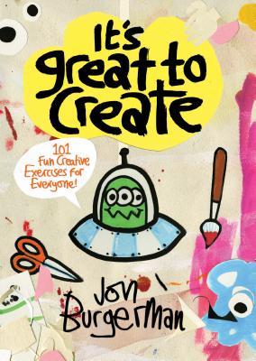 It's Great to Create: 101 Fun Creative Exercises for Everyone
