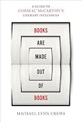 Books Are Made Out of Books: A Guide to Cormac McCarthy&#x27;s Literary Influences 