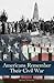 Americans Remember Their Civil War (Reflections on the Civil War Era)