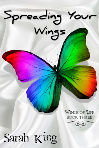 Spreading Your Wings (Wings of Life, #3)