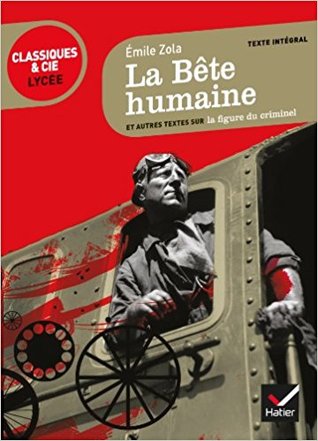La Bete Humaine: Suivi D'Une Anthologie Sur La Figure Du Criminel