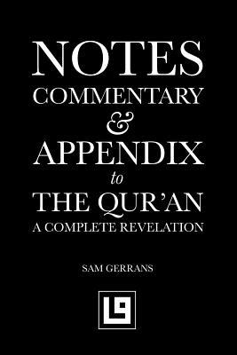 Notes, Commentary & Appendix to The Qur'an: A Complete Revelation