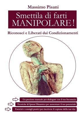 Smettila di Farti MANIPOLARE (Italian Edition)