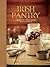 Irish Pantry: Traditional Breads, Preserves, and Goodies to Feed the Ones You Love