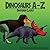 Dinosaurs A-Z: Classic Dino...
