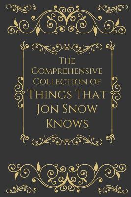 The Comprehensive Collection of Things that Jon Snow Knows (Paperback)