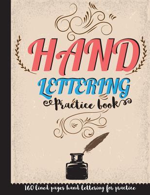 Hand Lettering Practice Book: Large Print 160 Pages - Practice Free Form 3 Section (Angle Lined, Straight Line and Grid Lined) - Calligraphy and Hand Lettering: Hand Lettering Workbook