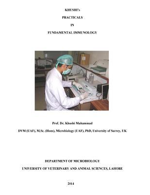 KHUSHI?s PRACTICALS IN FUNDAMENTAL IMMUNOLOGY: Immunology Practicals