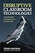 Disruptive Classroom Technologies: A Framework for Innovation in Education