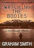Watching The Bodies (Jake Boulder #1)
