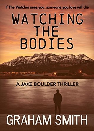 Watching The Bodies (Jake Boulder #1)